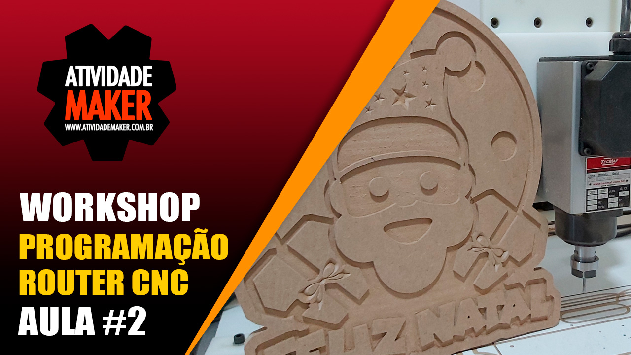 Programação de Router CNC - Workshop - ATIVIDADE MAKER